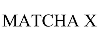 MATCHA X