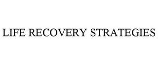 LIFE RECOVERY STRATEGIES