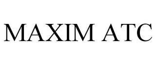 MAXIM ATC