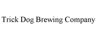 TRICK DOG BREWING COMPANY