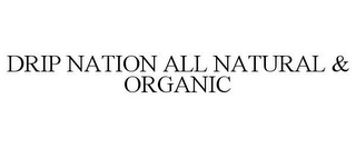 DRIP NATION ALL NATURAL & ORGANIC