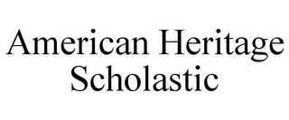 AMERICAN HERITAGE SCHOLASTIC