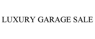 LUXURY GARAGE SALE