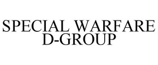 SPECIAL WARFARE D-GROUP