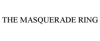 THE MASQUERADE RING