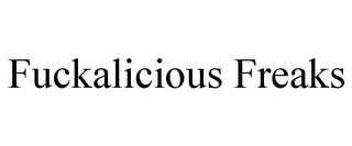 FUCKALICIOUS FREAKS