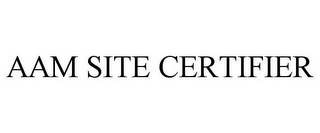 AAM SITE CERTIFIER