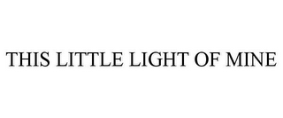THIS LITTLE LIGHT OF MINE