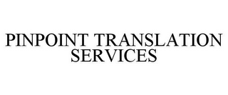 PINPOINT TRANSLATION SERVICES