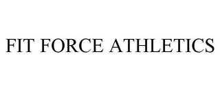 FIT FORCE ATHLETICS