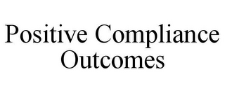 POSITIVE COMPLIANCE OUTCOMES