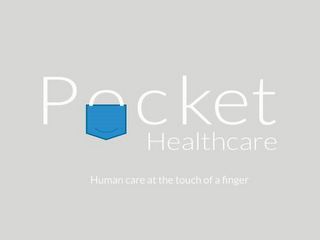 POCKET HEALTHCARE HUMAN CARE AT THE TOUCH OF A FINGER