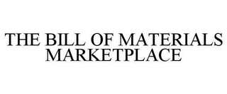 THE BILL OF MATERIALS MARKETPLACE