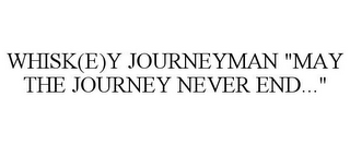 WHISK(E)Y JOURNEYMAN "MAY THE JOURNEY NEVER END..."