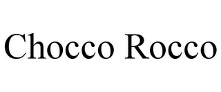 CHOCCO ROCCO