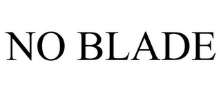NO BLADE