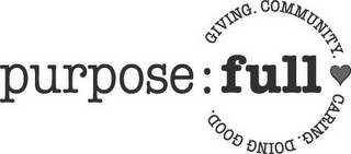 PURPOSE:FULL GIVING. COMMUNITY. CARING.DOING GOOD.