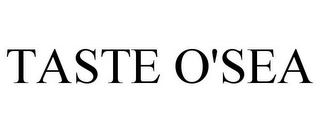 TASTE O'SEA