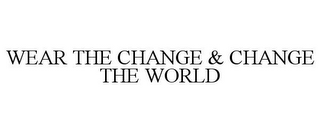 WEAR THE CHANGE & CHANGE THE WORLD