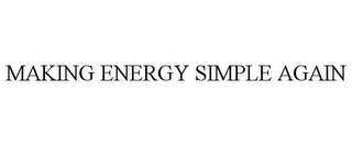 MAKING ENERGY SIMPLE AGAIN