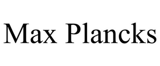 MAX PLANCKS