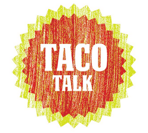 TACO TALK