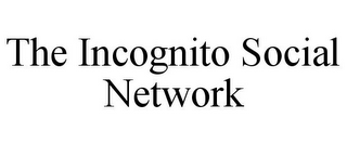 THE INCOGNITO SOCIAL NETWORK