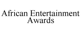 AFRICAN ENTERTAINMENT AWARDS