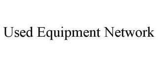 USED EQUIPMENT NETWORK