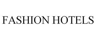 FASHION HOTELS