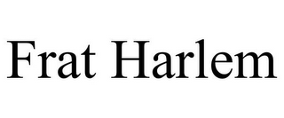 FRAT HARLEM