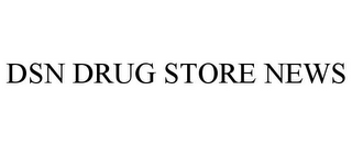 DSN DRUG STORE NEWS