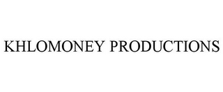 KHLOMONEY PRODUCTIONS