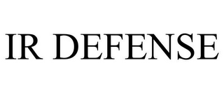 IR DEFENSE