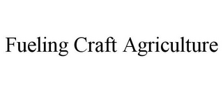 FUELING CRAFT AGRICULTURE