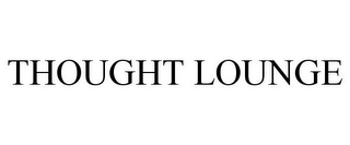 THOUGHT LOUNGE