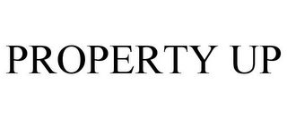 PROPERTY UP