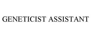 GENETICIST ASSISTANT