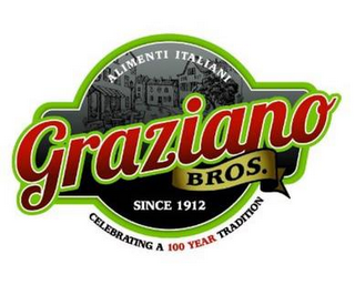 GRAZIANO BROS. ALIMENTI ITALIANI SINCE 1912 CELEBRATING A 100 YEAR TRADITION