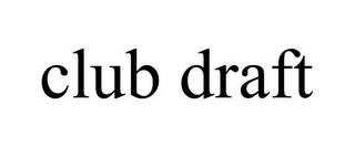 CLUB DRAFT