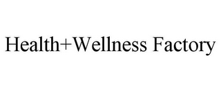 HEALTH+WELLNESS FACTORY