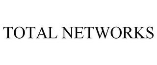 TOTAL NETWORKS