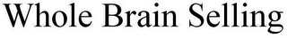 WHOLE BRAIN SELLING