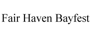 FAIR HAVEN BAYFEST