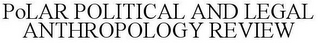 POLAR POLITICAL AND LEGAL ANTHROPOLOGY REVIEW