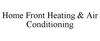 HOME FRONT HEATING & AIR CONDITIONING