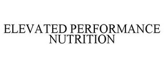 ELEVATED PERFORMANCE NUTRITION