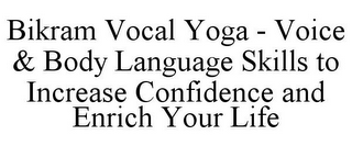 BIKRAM VOCAL YOGA - VOICE & BODY LANGUAGE SKILLS TO INCREASE CONFIDENCE AND ENRICH YOUR LIFE