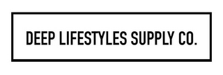 DEEP LIFESTYLES SUPPLY CO.