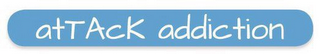ATTACK ADDICTION